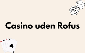 Oplev Underholdningen i Casino Uden for RoFus